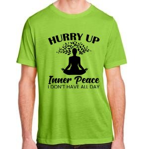 Hurry Up Inner Peace Yoga Cute Gift Adult ChromaSoft Performance T-Shirt