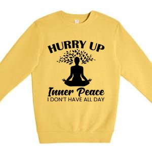 Hurry Up Inner Peace Yoga Cute Gift Premium Crewneck Sweatshirt