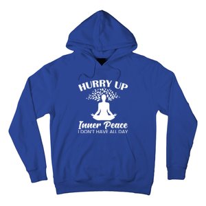 Hurry Up Inner Peace Yoga Cute Gift Hoodie