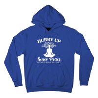 Hurry Up Inner Peace Yoga Cute Gift Hoodie