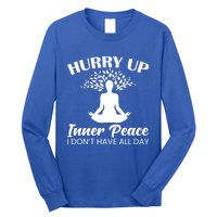 Hurry Up Inner Peace Yoga Cute Gift Long Sleeve Shirt