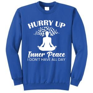 Hurry Up Inner Peace Yoga Cute Gift Sweatshirt