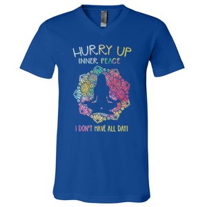 Hurry Up Inner Peace I Dont Have All Day Great Gift V-Neck T-Shirt