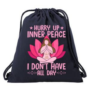 Hurry Up Inner Peace I Don't Have All Day Yoga Meditation Gift Drawstring Bag