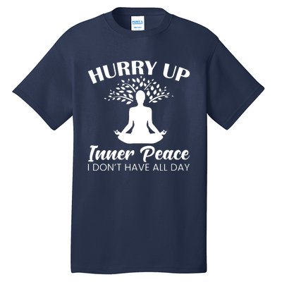 Hurry Up Inner Peace Tall T-Shirt