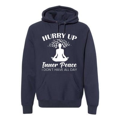 Hurry Up Inner Peace Premium Hoodie