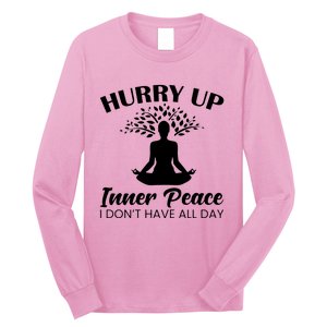 Hurry Up Inner Peace Long Sleeve Shirt