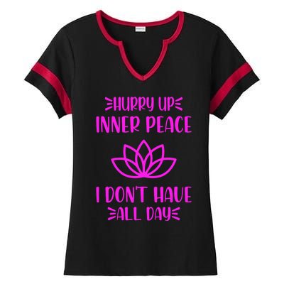 Hurry Up Inner Peace I Dont Have All Day Graphic Designs Gift Ladies Halftime Notch Neck Tee