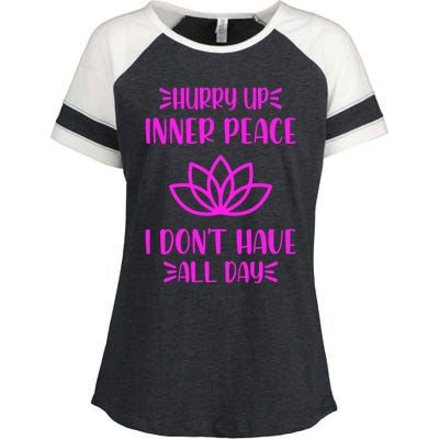 Hurry Up Inner Peace I Dont Have All Day Graphic Designs Gift Enza Ladies Jersey Colorblock Tee