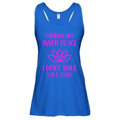 Hurry Up Inner Peace I Dont Have All Day Graphic Designs Gift Ladies Essential Flowy Tank