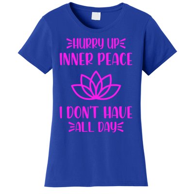 Hurry Up Inner Peace I Dont Have All Day Graphic Designs Gift Women's T-Shirt