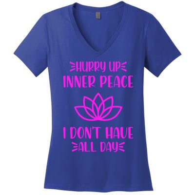 Hurry Up Inner Peace I Dont Have All Day Graphic Designs Gift Women's V-Neck T-Shirt