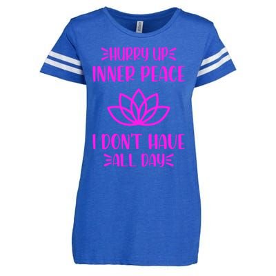 Hurry Up Inner Peace I Dont Have All Day Graphic Designs Gift Enza Ladies Jersey Football T-Shirt