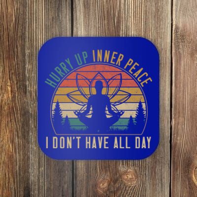 Hurry Up Inner Peace Im Waiting Personality Quiet Gift Coaster