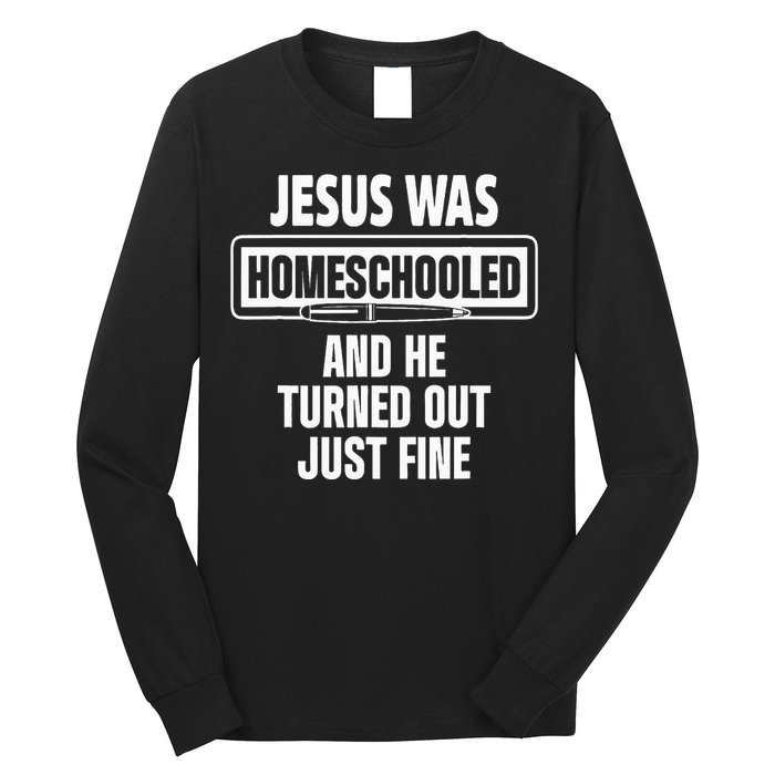 Homeschool Unschooling Jesus Homeschooled Long Sleeve Shirt