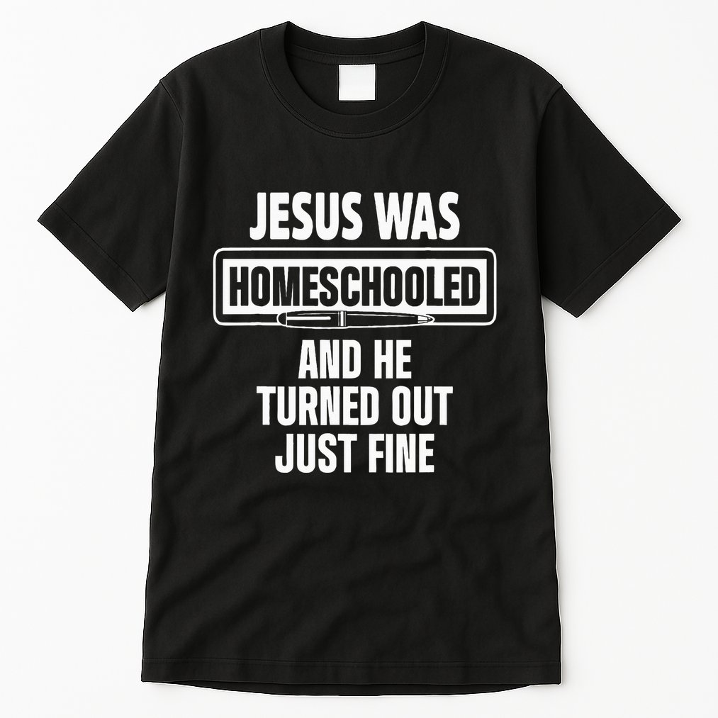 Homeschool Unschooling Jesus Homeschooled Tall T-Shirt