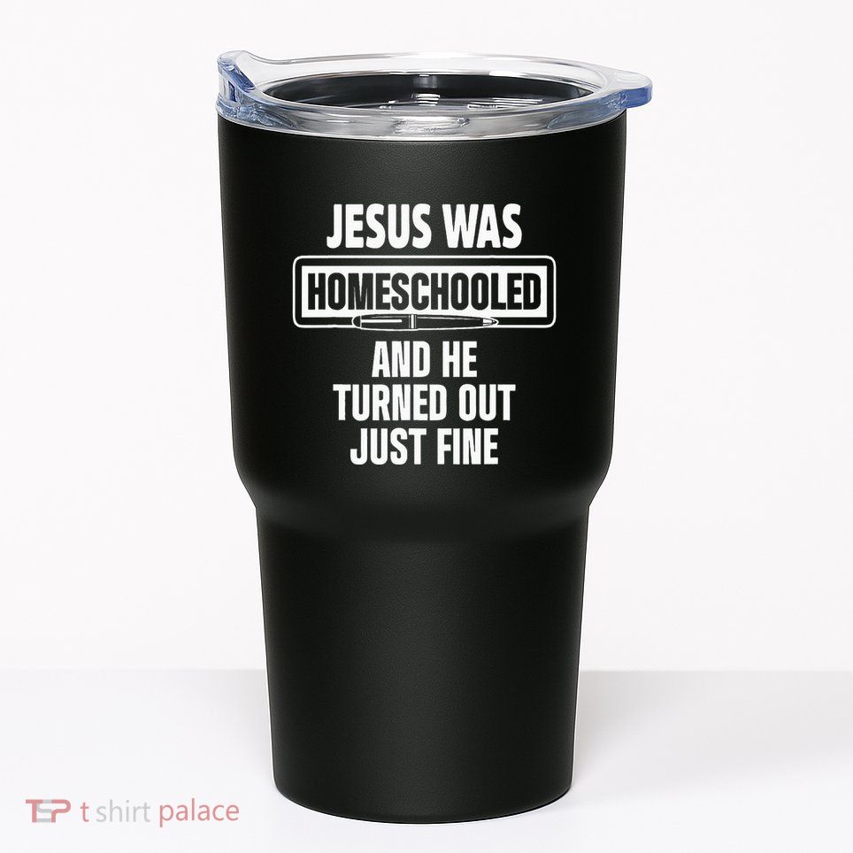 Homeschool Unschooling Jesus Homeschooled Tumbler