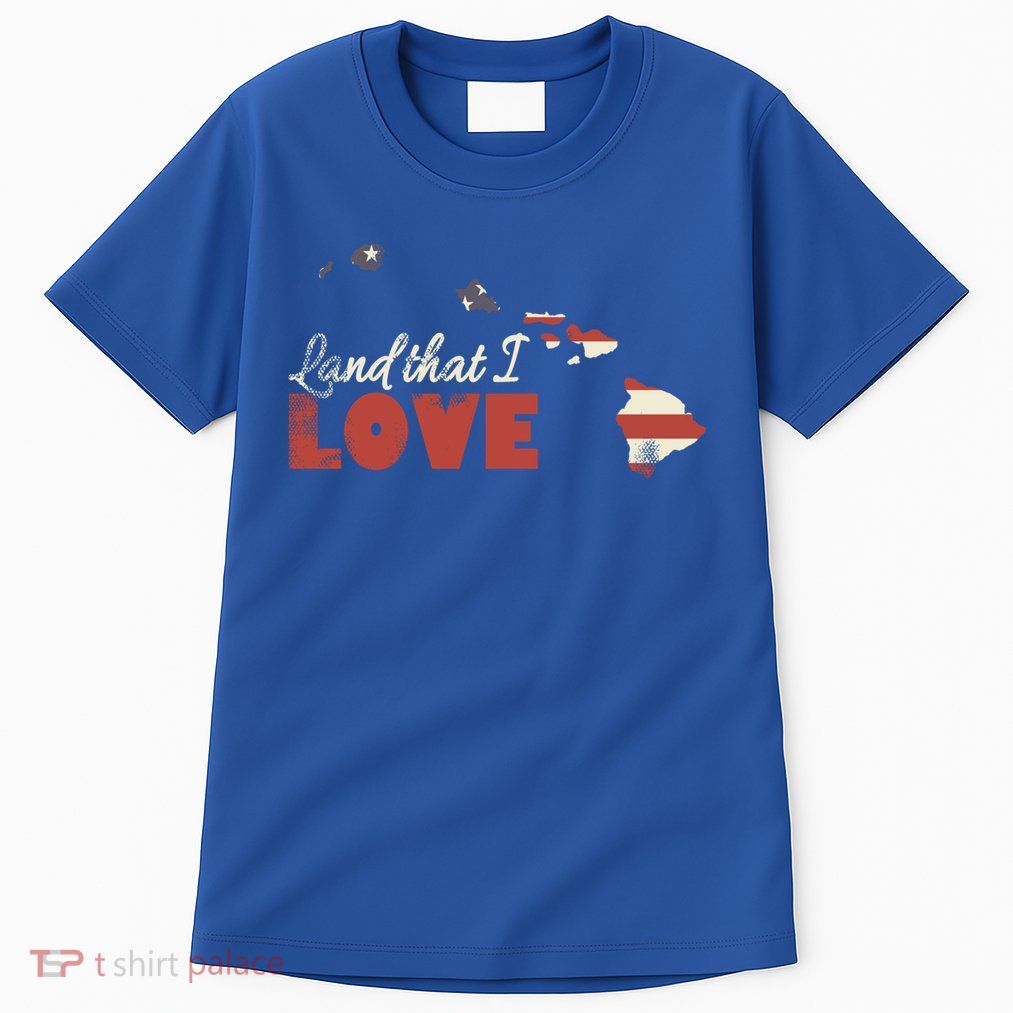 Hawaii Usa Land That I Love Patriotic July 4th Gift Tall T-Shirt