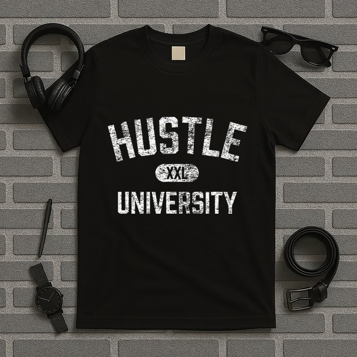Hustle University Motivational Design For Hustlers T-Shirt