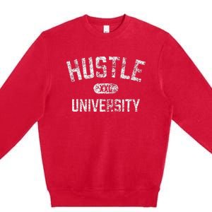 Hustle University Motivational Design For Hustlers Premium Crewneck Sweatshirt