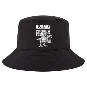 Human Are Complicated I'm Gonna Be A Dinosaur Cool Comfort Performance Bucket Hat