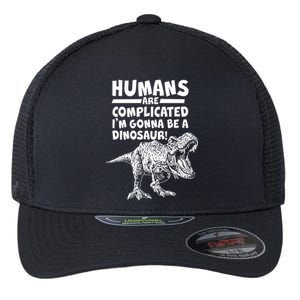 Human Are Complicated I'm Gonna Be A Dinosaur Flexfit Unipanel Trucker Cap