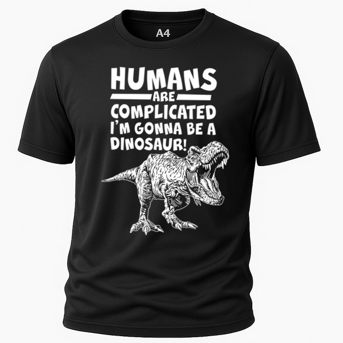 Human Are Complicated I'm Gonna Be A Dinosaur Cooling Performance Crew T-Shirt