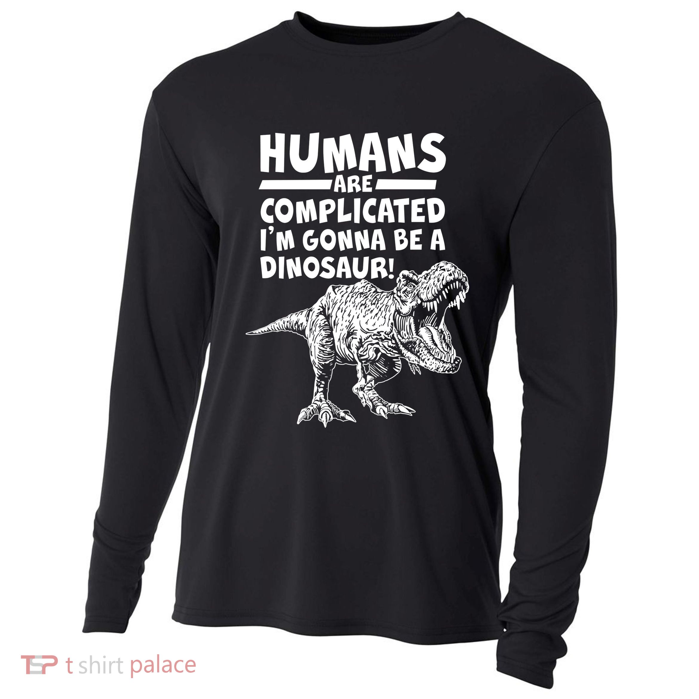 Human Are Complicated I'm Gonna Be A Dinosaur Cooling Performance Long Sleeve Crew