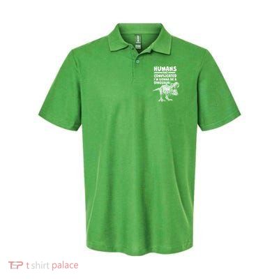Human Are Complicated I'm Gonna Be A Dinosaur Polo