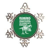 Human Are Complicated I'm Gonna Be A Dinosaur Metallic Star Ornament