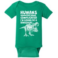 Human Are Complicated I'm Gonna Be A Dinosaur Baby Bodysuit
