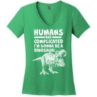 Human Are Complicated I'm Gonna Be A Dinosaur Women's V-Neck T-Shirt