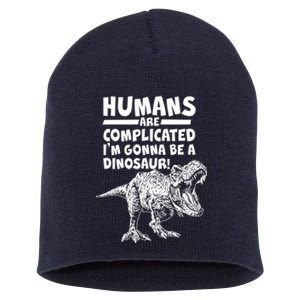 Human Are Complicated I'm Gonna Be A Dinosaur Short Acrylic Beanie