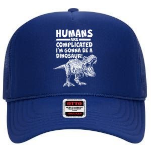 Human Are Complicated I'm Gonna Be A Dinosaur High Crown Mesh Back Trucker Hat