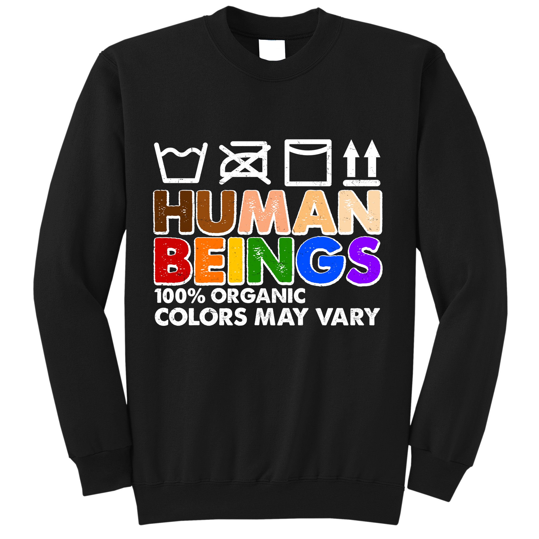 Human Beings 100 Percent Organic Colors May Vary Sweatshirt