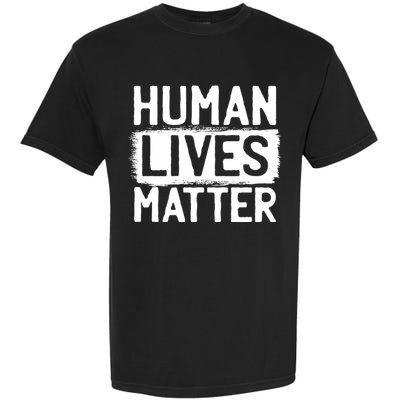 Human Lives Matter Garment-Dyed Heavyweight T-Shirt