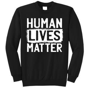 Human Lives Matter Sweatshirt