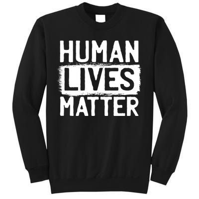 Human Lives Matter Sweatshirt