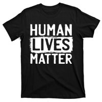 Human Lives Matter T-Shirt