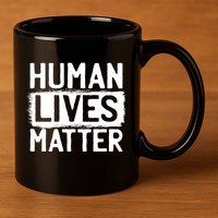 Human Lives Matter 11oz C Handle Ceramic Mug