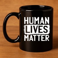 Human Lives Matter 11oz C Handle Ceramic Mug
