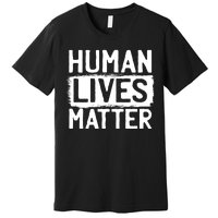 Human Lives Matter Premium T-Shirt