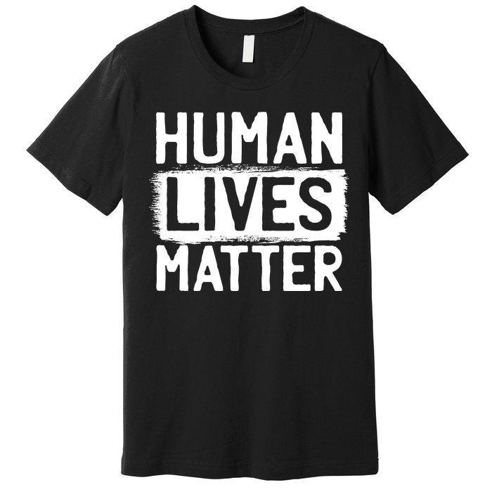 Human Lives Matter Premium T-Shirt