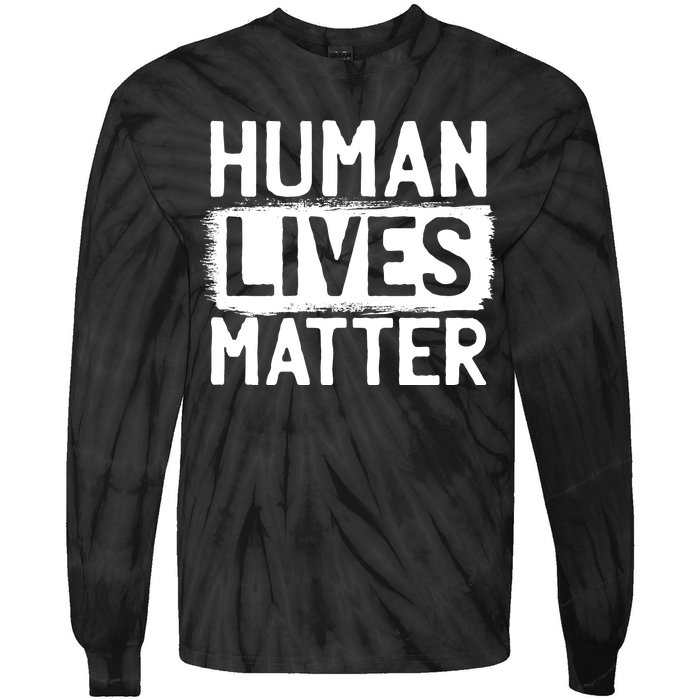 Human Lives Matter Tie-Dye Long Sleeve Shirt