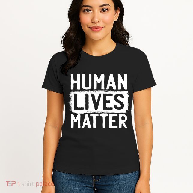 Human Lives Matter Womens T-Shirt