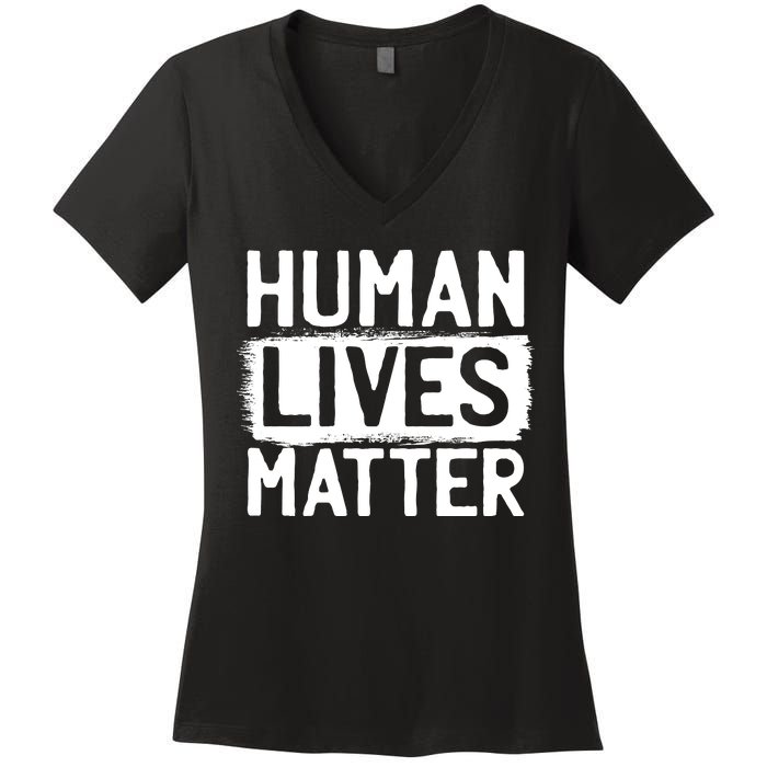 Human Lives Matter Women's V-Neck T-Shirt