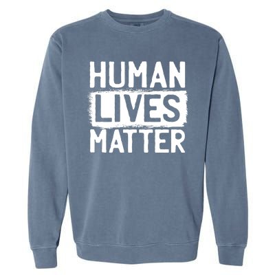 Human Lives Matter Garment-Dyed Sweatshirt