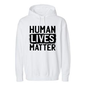 Human Lives Matter Garment-Dyed Fleece Hoodie