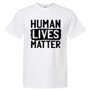 Human Lives Matter Garment-Dyed Heavyweight T-Shirt