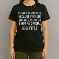 Human Resources Miracle Worker T-Shirt